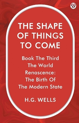 Shape Of Things To ComeBook The Third The World Renascence: The Birth Of The  Modern State (Edition1)