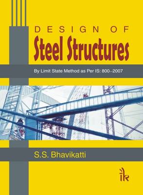 Design of Steel Structures (by Limit State Method as Per IS: 800-2007)