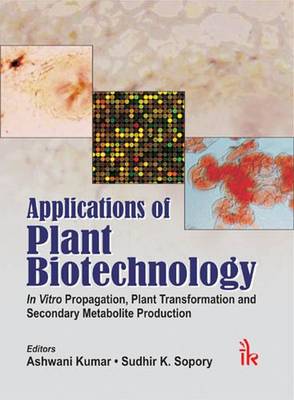 Applications of Plant Biotechnology: In vitro Propagation, Plant Transformations and Secondary Metabolite  Production
