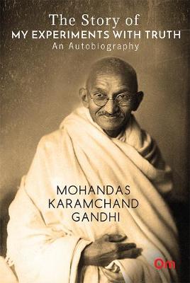 Story of My Experiments with Truth an Autobiography