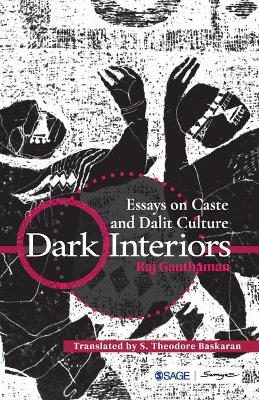 Dark Interiors: Essays on Caste and Dalit Culture