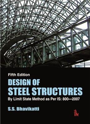 Design of Steel Structures: By Limit State Method as Per IS: 800-2007 5th Revised edition