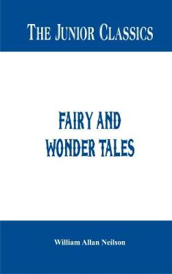 Junior Classics -: Fairy and Wonder Tales
