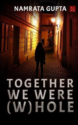 Together we were (W)hole