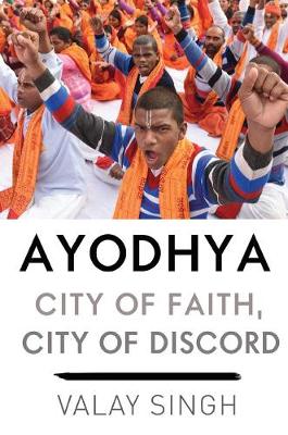 AYODHYA: CITY OF FAITH, CITY OF DISCORD