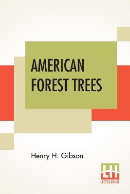 American Forest Trees: Edited By Hu Maxwell