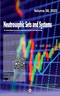 Neutrosophic Sets and Systems: An International Journal in Information Science and Engineering, Vol 38
