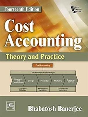 Cost Accounting: Theory and Practice 14th Revised edition