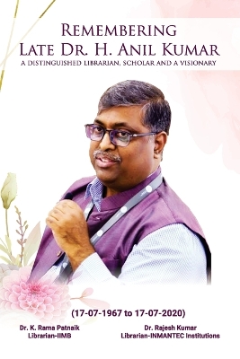 Remembering Late Dr. H. Anil Kumar (A Distinguished Librarian, Scholar and a  Visionary)