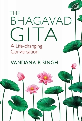 Bhagavad Gita: A Life Changing Conversation