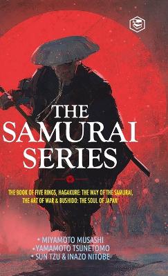 Samurai Series: The Book of Five Rings, Hagakure: The Way of the Samurai, The Art of War &  Bushido: The Soul of Japan