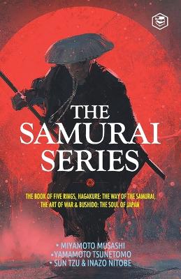 Samurai Series: The Book of Five Rings, Hagakure: The Way of the Samurai, The Art of War &  Bushido: The Soul of Japan