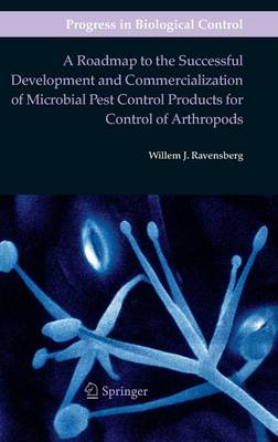 Roadmap to the Successful Development and Commercialization of Microbial  Pest Control Products for Control of Arthropods 2011 ed.