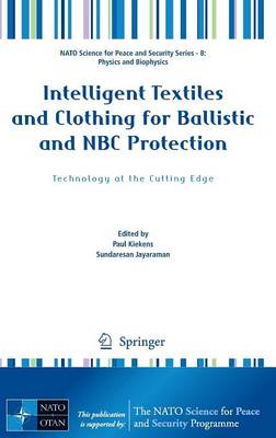 Intelligent Textiles and Clothing for Ballistic and NBC Protection: Technology at the Cutting Edge 2012