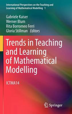 Trends in Teaching and Learning of Mathematical Modelling: ICTMA14 2011 ed.
