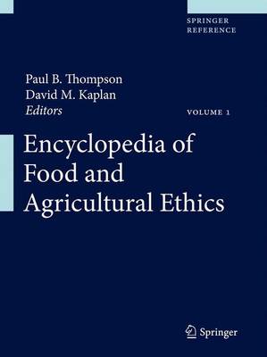 Encyclopedia of Food and Agricultural Ethics 2014 ed.