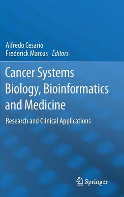 Cancer Systems Biology, Bioinformatics and Medicine: Research and Clinical Applications 2011