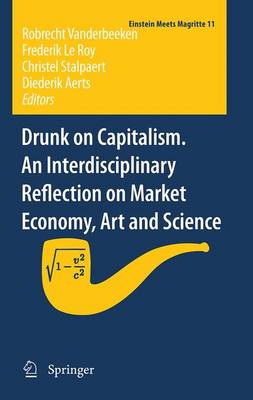 Drunk on Capitalism. An Interdisciplinary Reflection on Market Economy, Art  and Science 2012 ed.