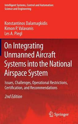 On Integrating Unmanned Aircraft Systems into the National Airspace System: Issues, Challenges, Operational Restrictions, Certification, and  Recommendations Second Edition 2012