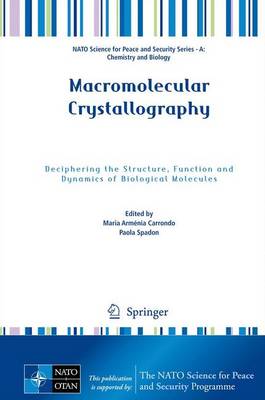 Macromolecular Crystallography: Deciphering the Structure, Function and Dynamics of Biological Molecules 2012