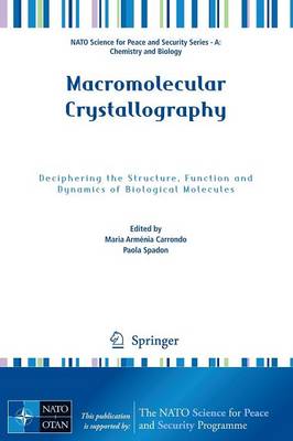Macromolecular Crystallography: Deciphering the Structure, Function and Dynamics of Biological Molecules 2012