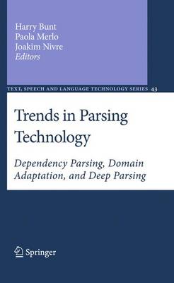 Trends in Parsing Technology: Dependency Parsing, Domain Adaptation, and Deep Parsing 2010 ed.