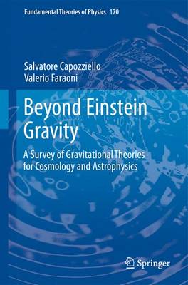 Beyond Einstein Gravity: A Survey of Gravitational Theories for Cosmology and Astrophysics 2011 ed.