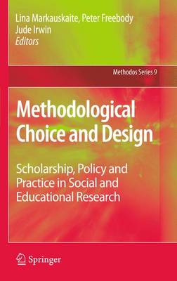 Methodological Choice and Design: Scholarship, Policy and Practice in Social and Educational Research