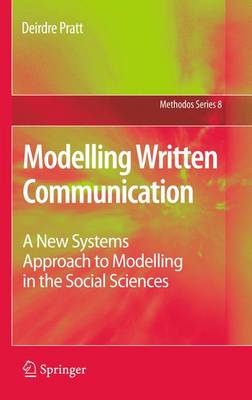 Modelling Written Communication: A New Systems Approach to Modelling in the Social Sciences 2011 ed.