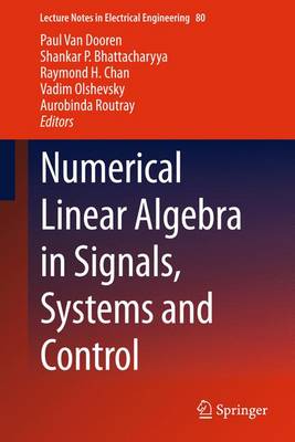 Numerical Linear Algebra in Signals, Systems and Control 2011 ed.