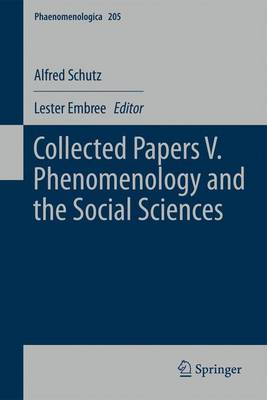 Collected Papers V. Phenomenology and the Social Sciences 2011 ed.