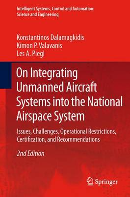 On Integrating Unmanned Aircraft Systems into the National Airspace System: Issues, Challenges, Operational Restrictions, Certification, and  Recommendations Second Edition 2012