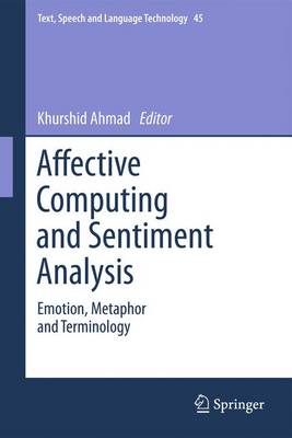Affective Computing and Sentiment Analysis: Emotion, Metaphor and Terminology 2011 ed.
