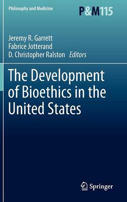 Development of Bioethics in the United States 2013 ed.