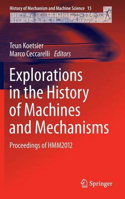 Explorations in the History of Machines and Mechanisms: Proceedings of HMM2012