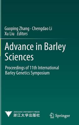 Advance in Barley Sciences: Proceedings of 11th International Barley Genetics Symposium 2013 ed.