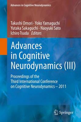 Advances in Cognitive Neurodynamics (III): Proceedings of the Third International Conference on Cognitive Neurodynamics  - 2011 2013 ed.