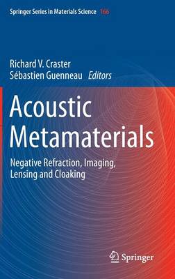 Acoustic Metamaterials: Negative Refraction, Imaging, Lensing and Cloaking 2013 ed.