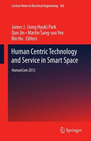Human Centric Technology and Service in Smart Space: HumanCom 2012