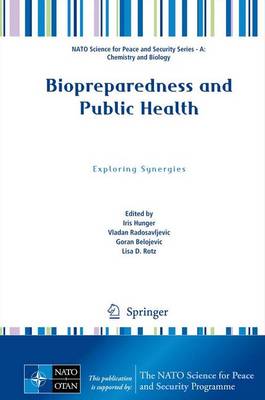 Biopreparedness and Public Health: Exploring Synergies 2013 ed.