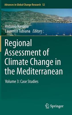 Regional Assessment of Climate Change in the Mediterranean: Volume 3: Case Studies 2013 ed.
