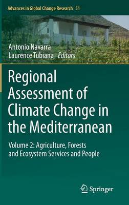 Regional Assessment of Climate Change in the Mediterranean: Volume 2: Agriculture, Forests and Ecosystem Services and People 2013 ed.