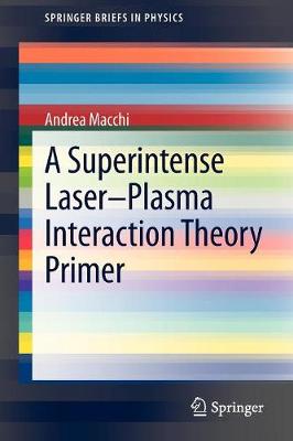 Superintense Laser-Plasma Interaction Theory Primer 2013 ed.