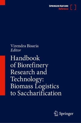 Handbook of Biorefinery Research and Technology: Biomass Logistics to  Saccharification: Volume 1: Biomass Logistics to Saccharification 2030 ed.