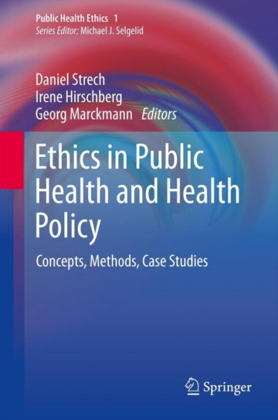Ethics in Public Health and Health Policy: Concepts, Methods, Case Studies