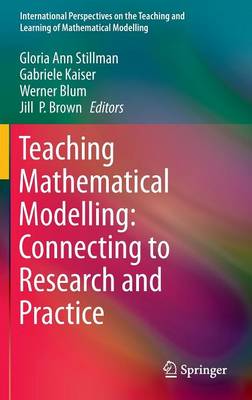 Teaching Mathematical Modelling: Connecting to Research and Practice 2013 ed.