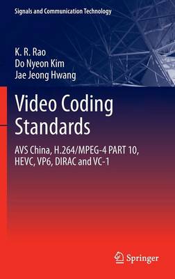 Video coding standards: AVS China, H.264/MPEG-4 PART 10, HEVC, VP6, DIRAC and VC-1 2014 ed.