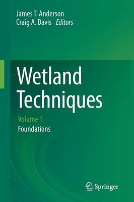 Wetland Techniques: Volume 1: Foundations 2013 ed.