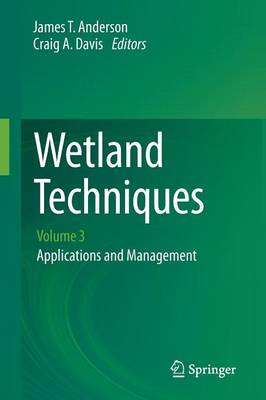 Wetland Techniques: Volume 3: Applications and Management 2013 ed.