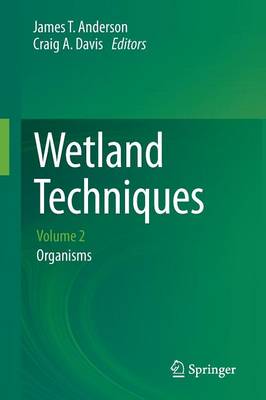 Wetland Techniques: Volume 2: Organisms 2013 ed.